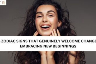 5 ZODIAC SIGNS THAT GENUINELY WELCOME CHANGE: EMBRACING NEW BEGINNINGS