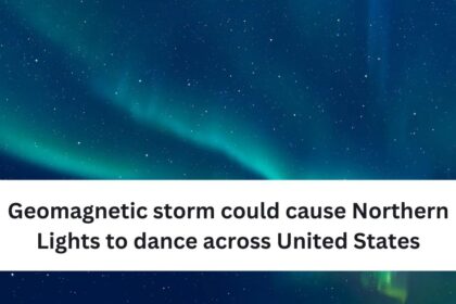 Geomagnetic storm could cause Northern Lights to dance across United States