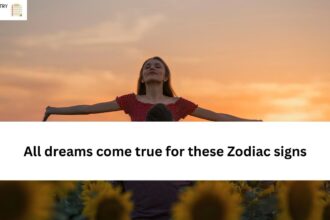 All dreams come true for these Zodiac signs