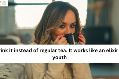Drink it instead of regular tea. It works like an elixir of youth