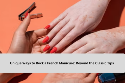 Unique Ways to Rock a French Manicure: Beyond the Classic Tips