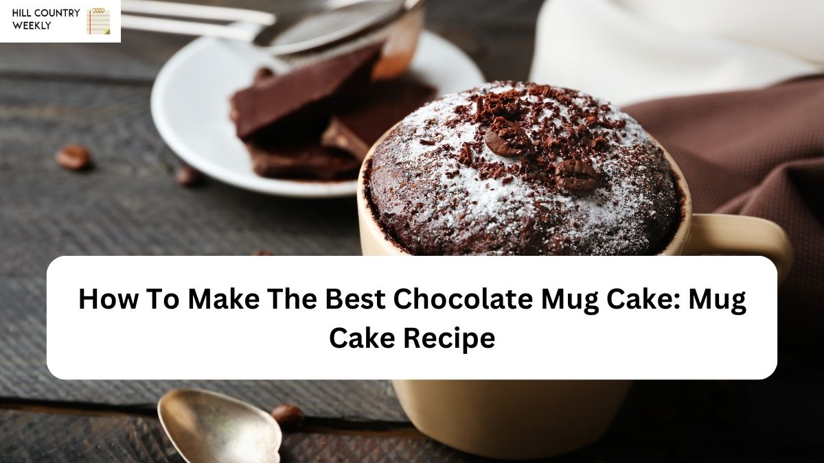 How To Make The Best Chocolate Mug Cake: Mug Cake Recipe