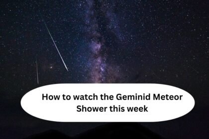 How to watch the Geminid Meteor Shower this week