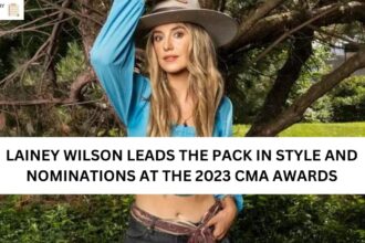 LAINEY WILSON LEADS THE PACK IN STYLE AND NOMINATIONS AT THE 2023 CMA AWARDS