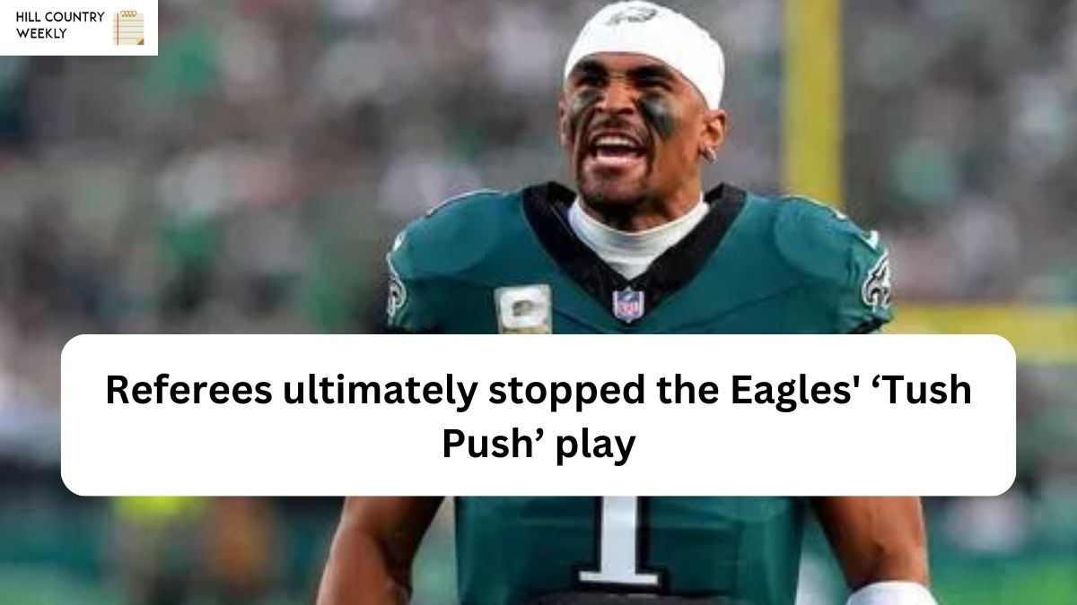 Referees ultimately stopped the Eagles' ‘Tush Push’ play