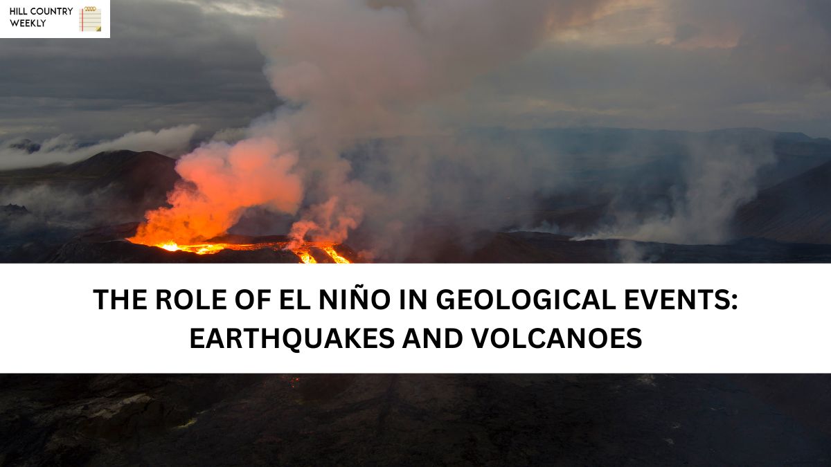 THE ROLE OF EL NIÑO IN GEOLOGICAL EVENTS: EARTHQUAKES AND VOLCANOES