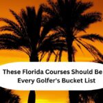These Florida Courses Should Be on Every Golfer's Bucket List