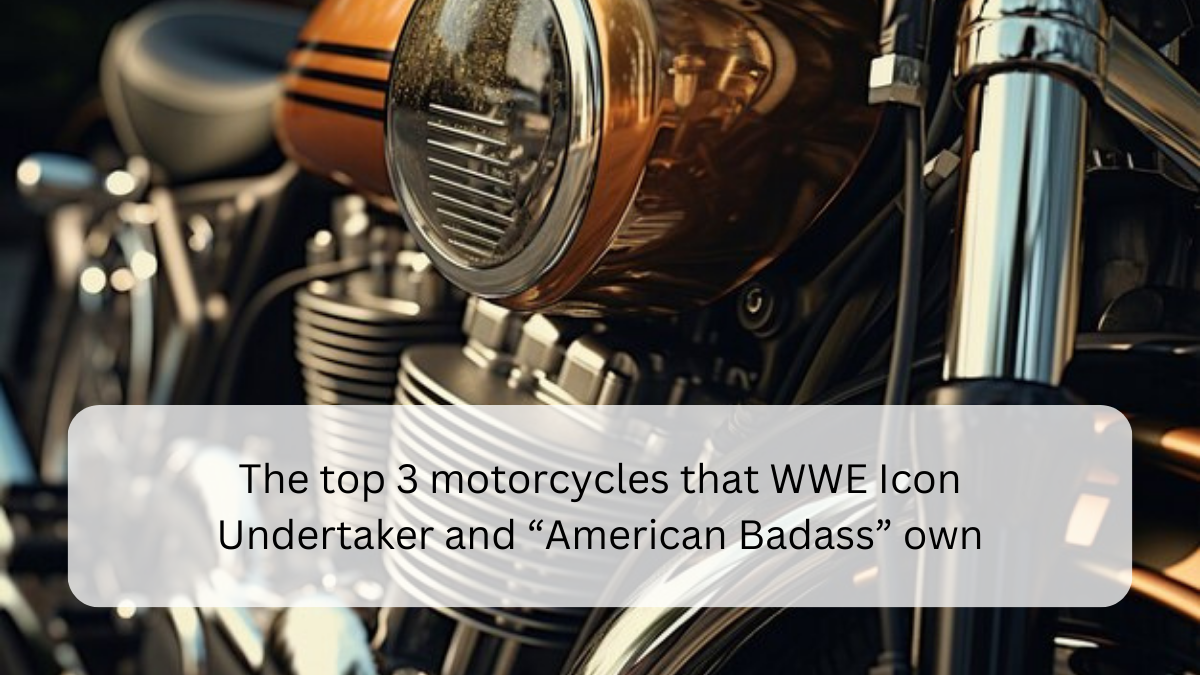 Your pThe top 3 motorcycles that WWE Icon Undertaker and “American Badass” ownaragraph text (1)
