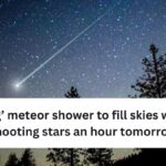 ‘Blazing’ meteor shower to fill skies with 120 shooting stars an hour tomorrow