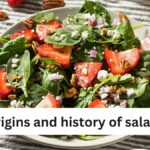 Origins and history of salads