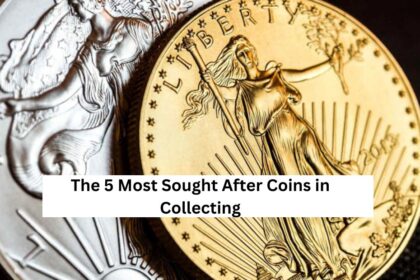 The 5 Most Sought After Coins in Collecting