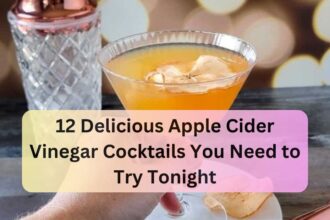 12 Delicious Apple Cider Vinegar Cocktails You Need to Try Tonight